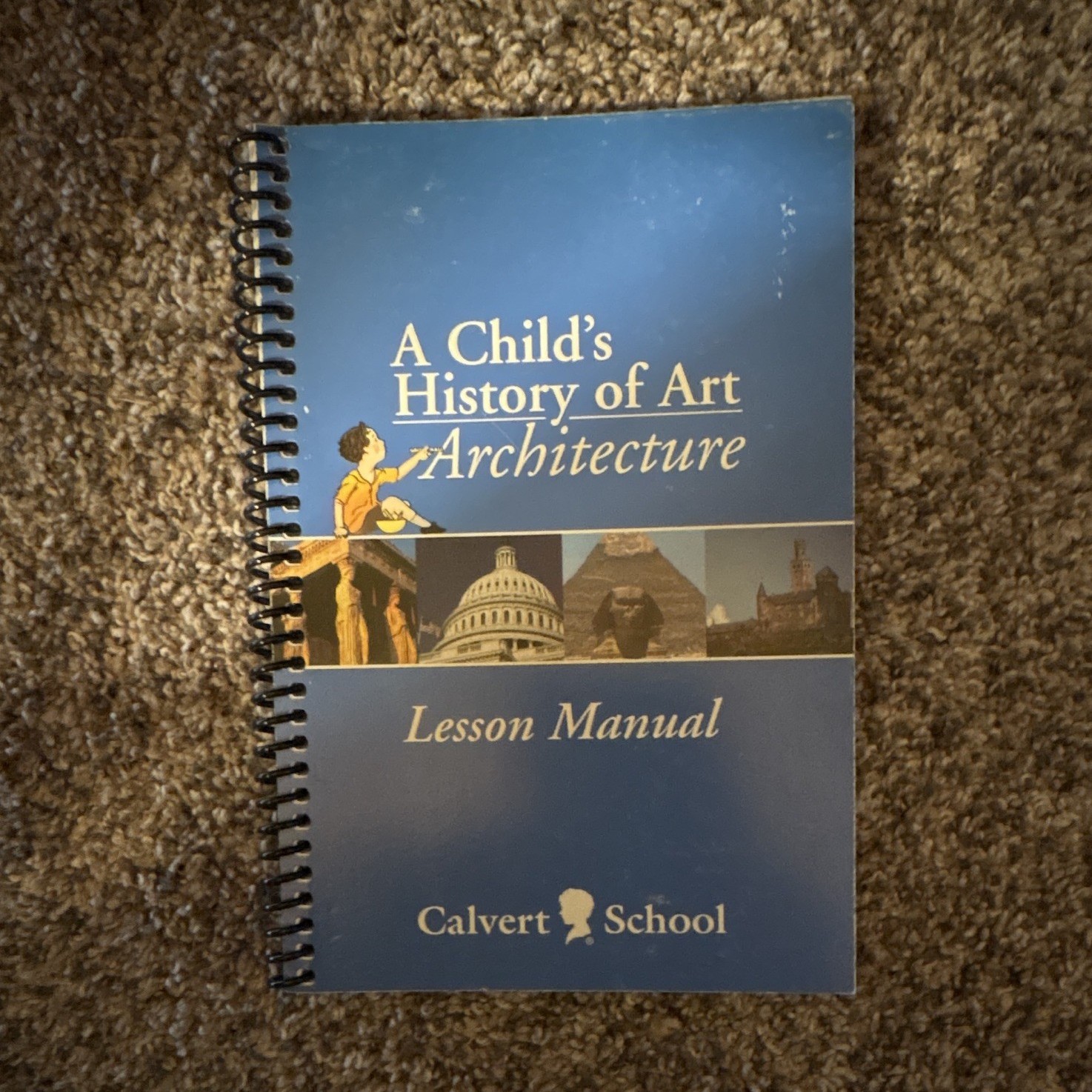 Calvert School A Child’s History of Art: Architecture Lesson Manual Spiral