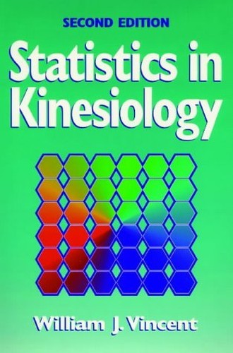 Statistics in Kinesiology: 2nd Ed… by Vincent, William J. Paperback / softback