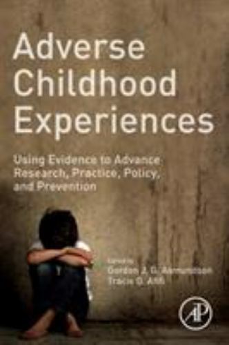 Adverse Childhood Experiences: Using Evidence to Advance Research, Practice, Po