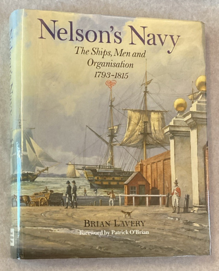BP- Nelson”s Navy: The Ships, Men and Organisation 1793 – 1815