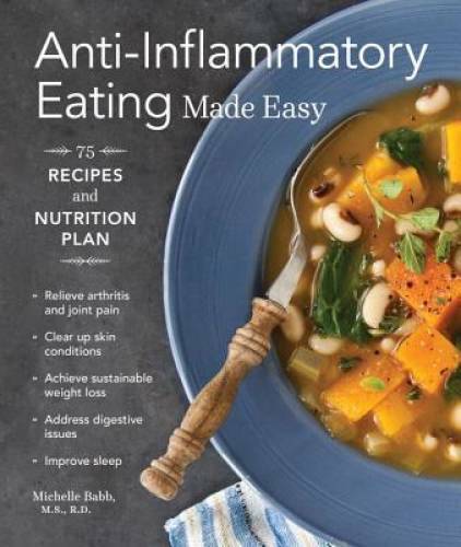 Anti-Inflammatory Eating Made Easy: 75 Recipes and Nutrition Plan – GOOD