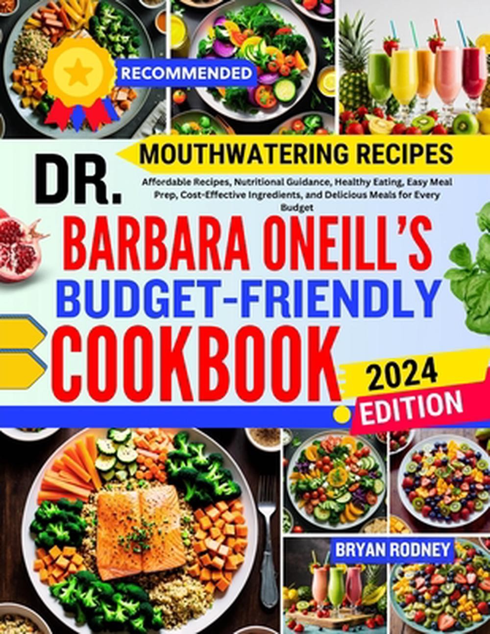Dr. Barbara O’Neill’s Budget-Friendly Cookbook: Affordable Recipes, Nutritional