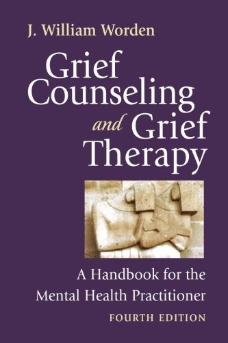 GRIEF COUNSELING AND GRIEF THERAPY, FOURTH EDITION: A By Worden Phd J. William