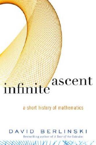 Infinite Ascent: A Short History of Mathematics (Modern Library – VERY GOOD