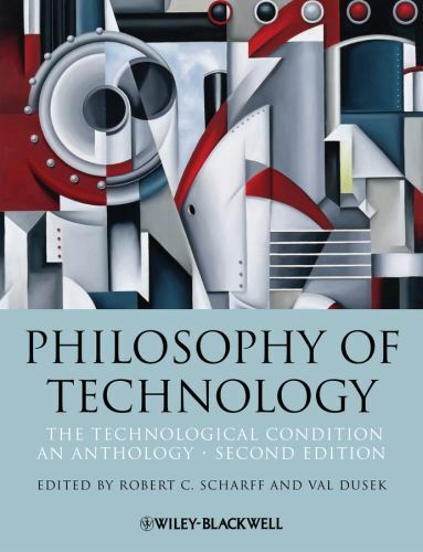 Philosophy of Technology: The Technological Condition: An Anthology by Robert C