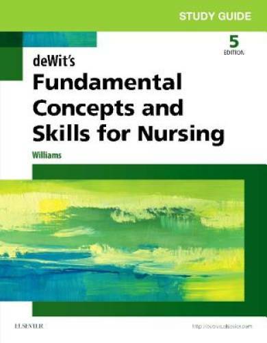 Study Guide for deWit’s Fundamental Concepts and Skills for Nursing, 5e – GOOD