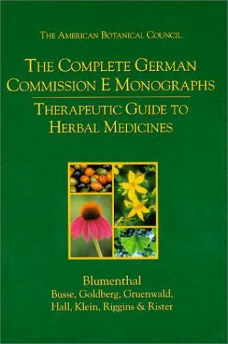 The Complete German Commission E Monographs: Therapeutic Guide to Herbal Medicin