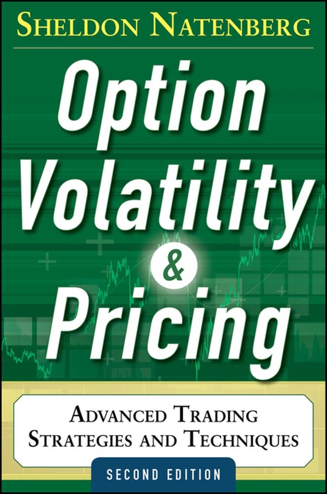 OPTION VOLATILITY AND PRICING: ADVANCED TRADING STRATEGIES AND… Sheldon Natenb