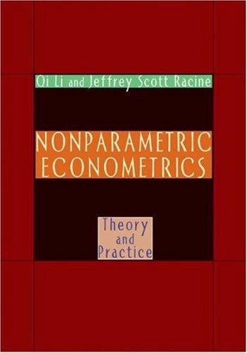 Nonparametric Econometrics: Theory and Practice [Hardcover] Li, Qi and Racine, J