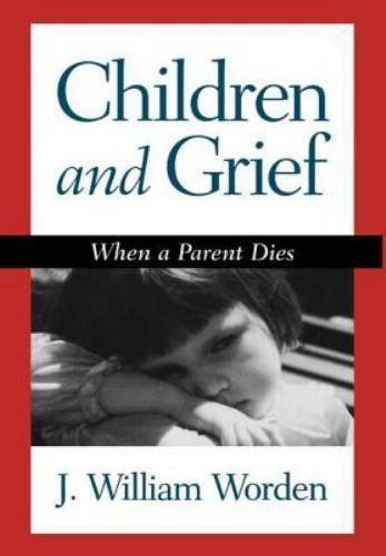 Children and Grief: When a Parent Dies Worden PhD, J. William hardcover Used –