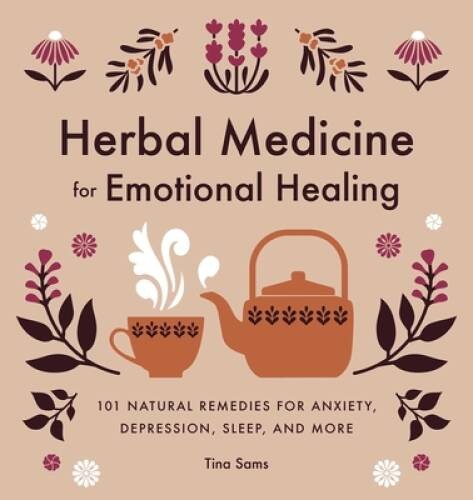 Herbal Medicine for Emotional Healing: 101 Natural Remedies for Anxi – VERY GOOD
