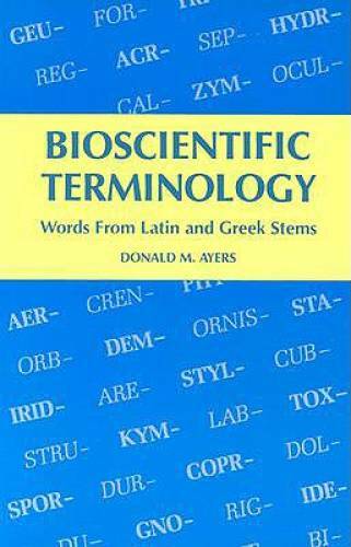 Bioscientific Terminology : words from Latin and Greek stems – Paperback – GOOD