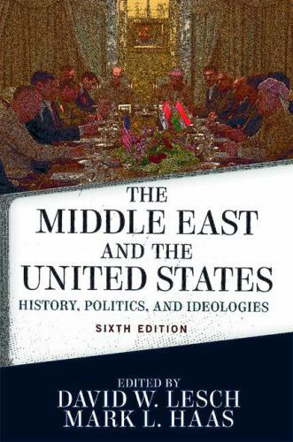 The Middle East and the United States : History, Politics, and Ideologies by…