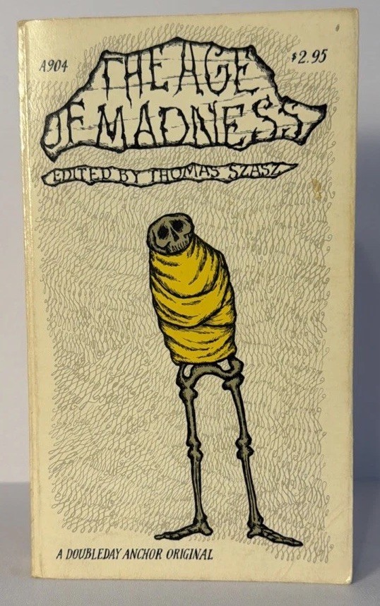 THE AGE OF MADNESS, Thomas S Szasz, 1973 Paperback, Doubleday /Anchor
