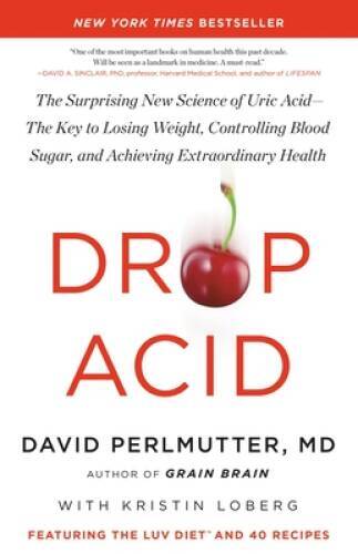 Drop Acid: The Surprising New Science of Uric AcidThe Key to Losi – VERY GOOD