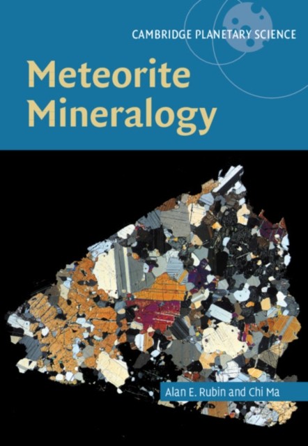 METEORITE MINERALOGY by Alan University of California, Los Angeles Rubin