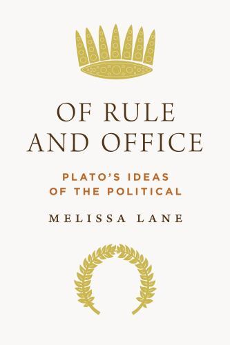 Of Rule and Office : Plato’s Ideas of the Political, Hardcover by Lane, Melis…