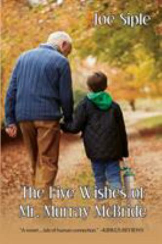 The Five Wishes of Mr. Murray McBride – Paperback By Siple, Joe – GOOD