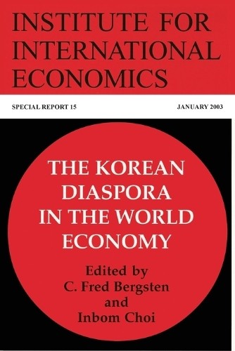Inbom Choi C. Fred Bergsten The Korean Diaspora in the World Economy (Paperback)