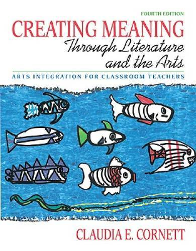 Creating Meaning through Literature and the Arts: Arts Integration for Cl – GOOD