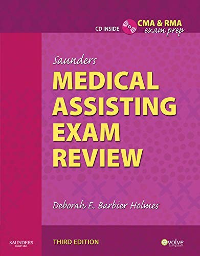 SAUNDERS MEDICAL ASSISTING EXAM REVIEW By Holmes Rn Bsn Rma Deborah E. Cma(aama)