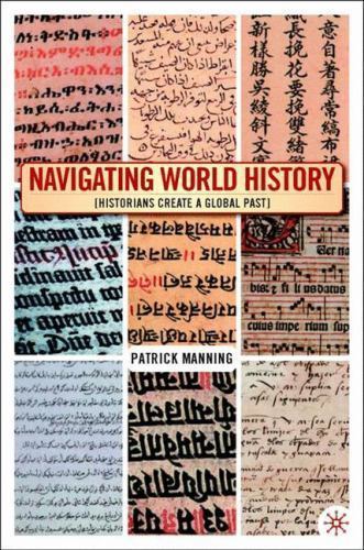 Navigating World History: Historians Create a Global Past – VERY GOOD
