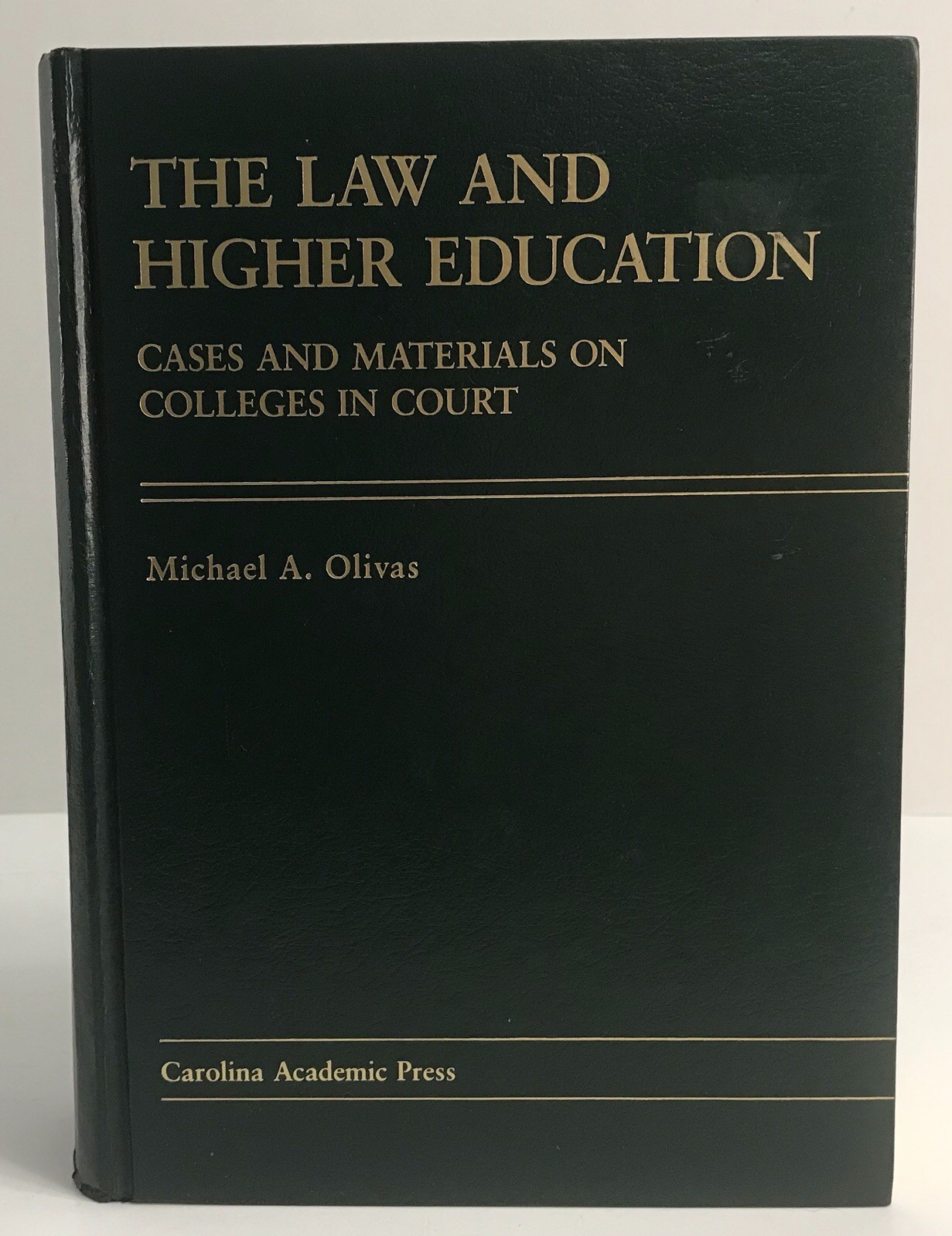 THE LAW AND HIGHER EDUCATION Michael Olivas 1989 Carolina Academic Press