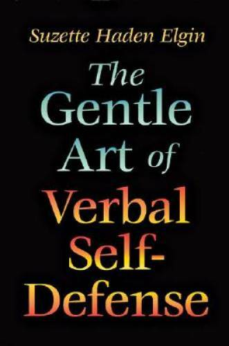 The Gentle Art of Verbal Self Defense – Paperback By Suzette Haden Elgin – GOOD