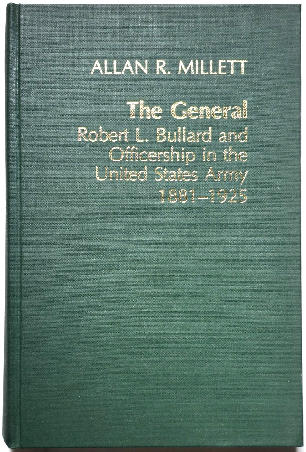 The General Robert L Bullard And The Officership In The United States Army 1881-