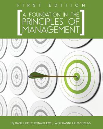 A Foundation in the Principles of Management (First Edition) by