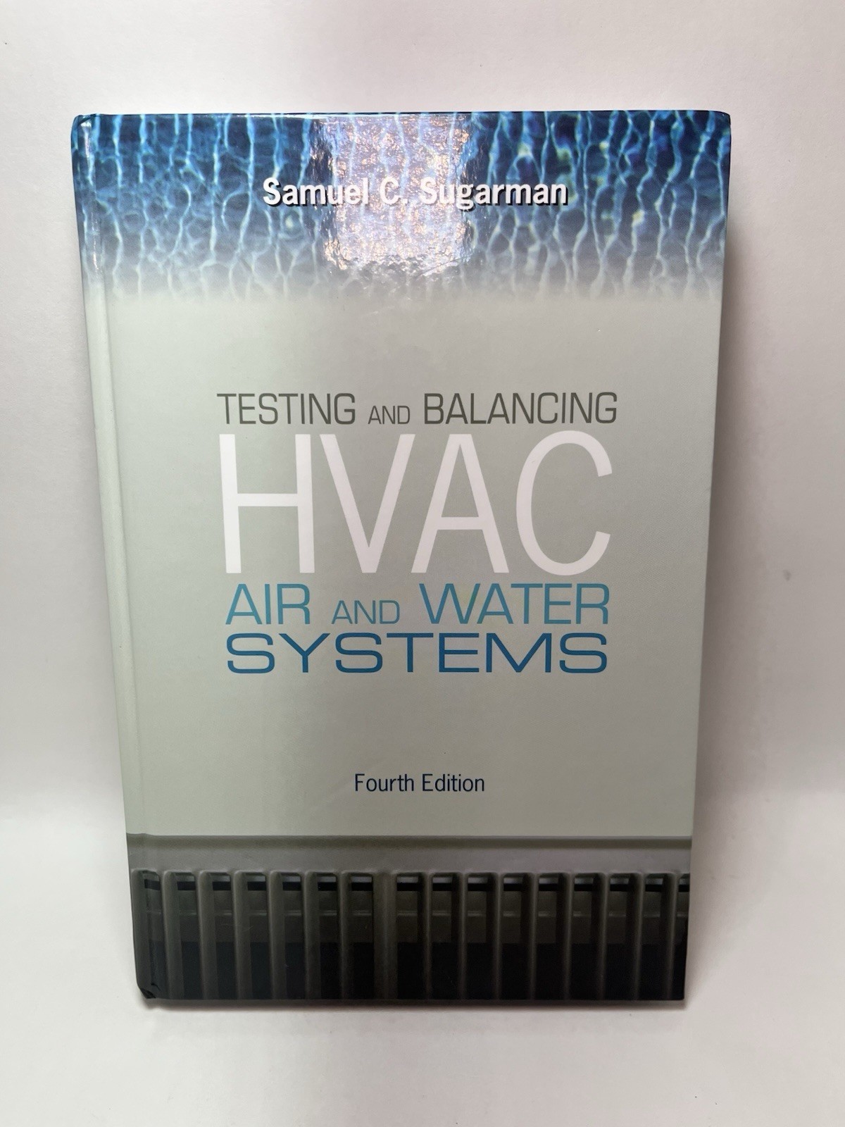Testing and Balancing HVAC Air and Water Systems Samuel C. Sugarman 4th Edition