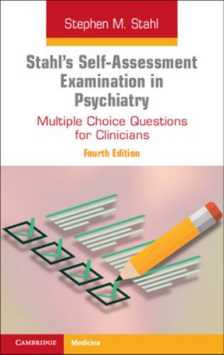 Stahl’s Self-Assessment Examination in Psychiatry: Multiple Choice Questions for