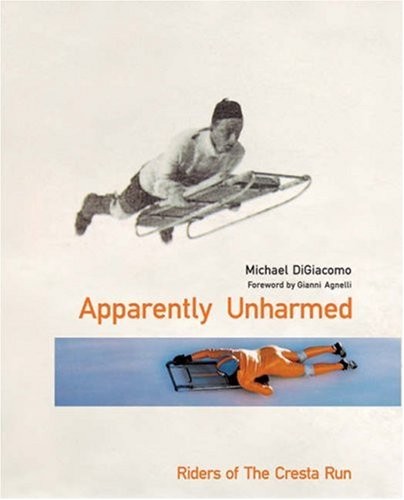 APPARENTLY UNHARMED: RIDERS OF THE CRESTA RUN BY Michael Digiacomo HARDCOVER