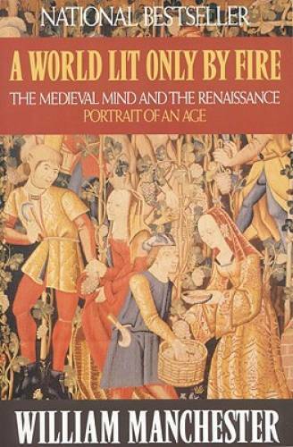 A World Lit Only by Fire: The Medieval Mind and the Renaissance: Portrait – GOOD