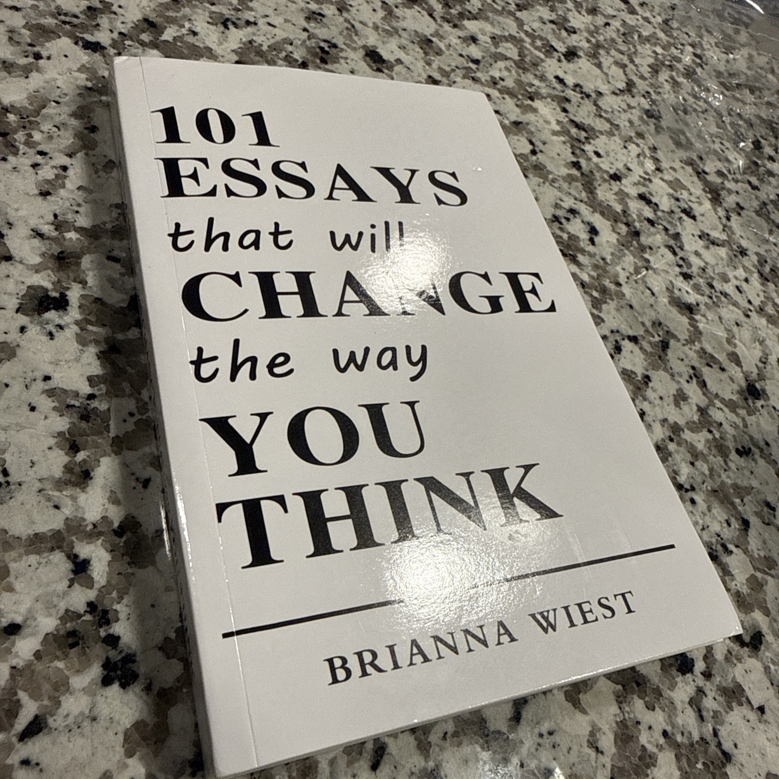 101 Essays That Will Change The Way You Think by Wiest, Brianna