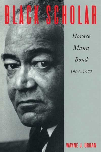 Black Scholar : Horace Mann Bond, 1904-1972, Paperback by Urban, Wayne J., Br…