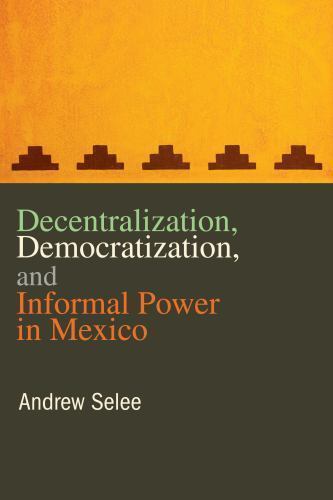 Decentralization, Democratization, and Informal Power in Mexico, Hardcover by…