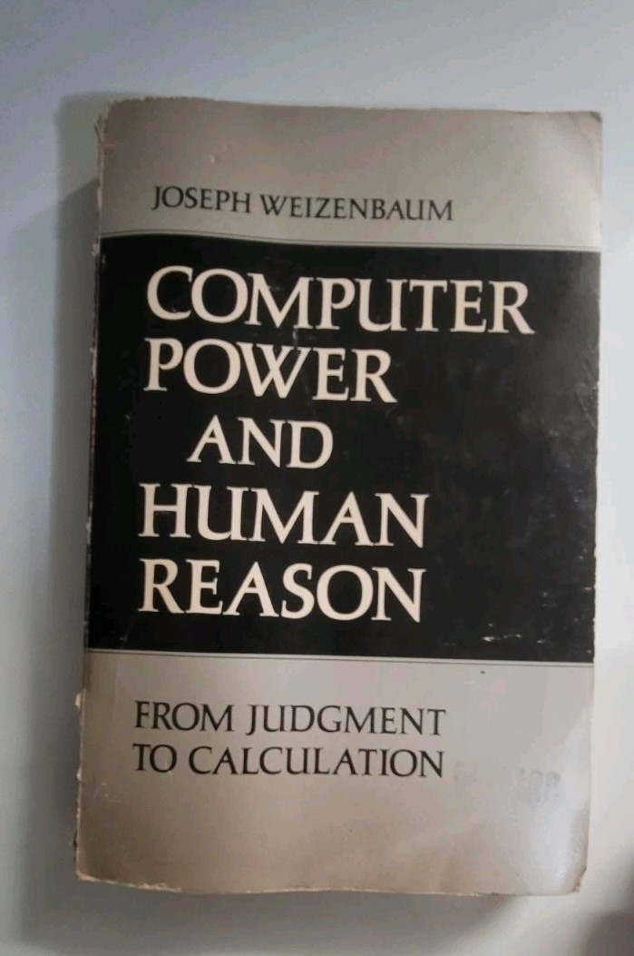Computer Power and Human Reason: From Judgment to Calculation by Weizenbaum
