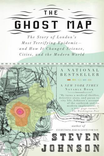 The Ghost Map: The Story of London’s Most Terrifying Epidemic–And How It…
