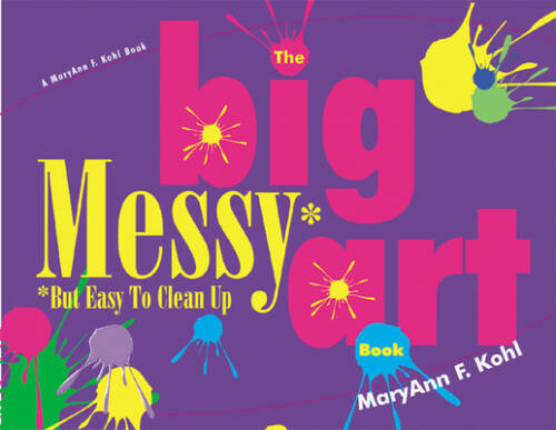 The Big Messy* Art Book: *But Easy to Clean Up – Paperback – VERY GOOD