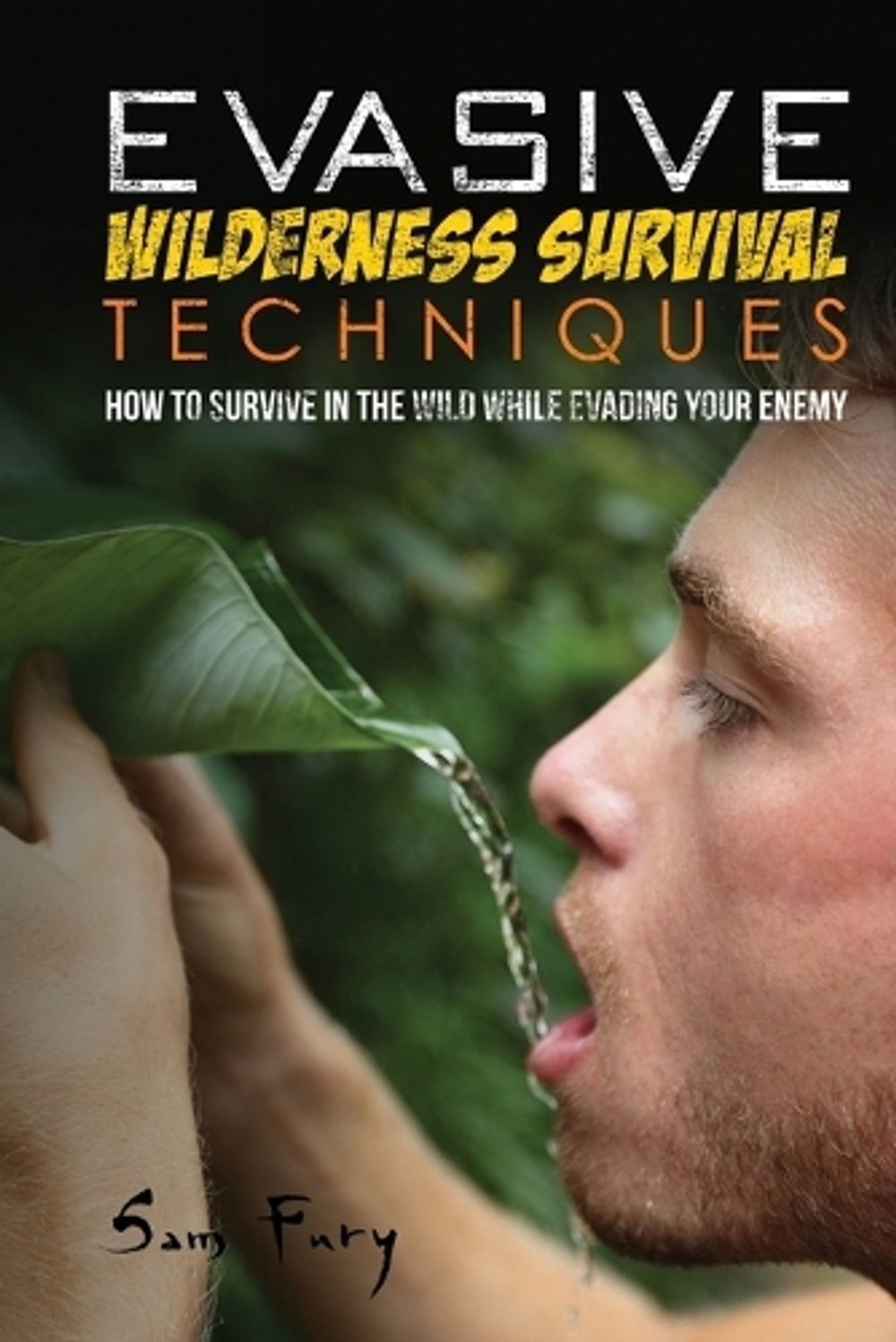 Evasive Wilderness Survival Techniques: How to Survive in the Wild While Evading