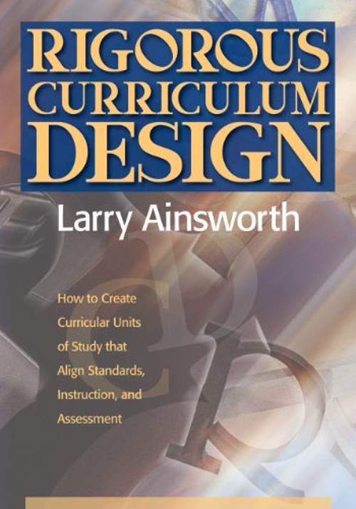 Rigorous Curriculum Design : How to Create Curricular Units of St