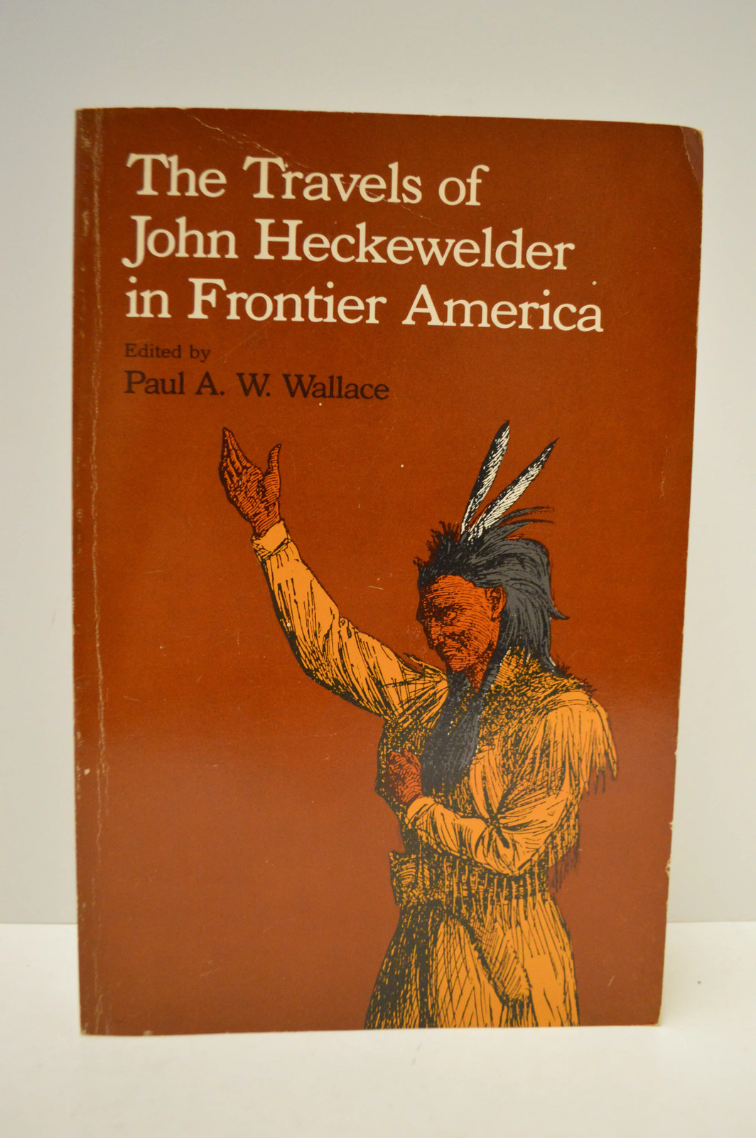 Travels of John Heckewelder Frontier America Paul Wallace PB