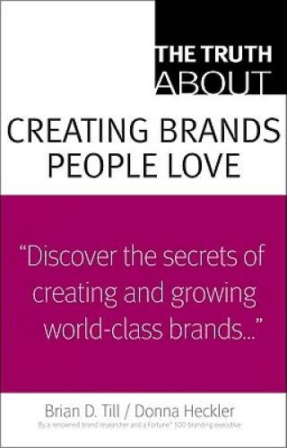 The Truth About Creating Brands People Love – Paperback – VERY GOOD