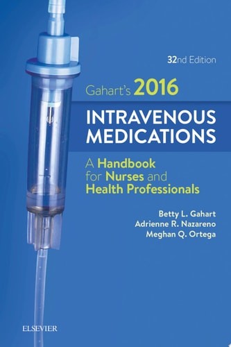 2016 Intravenous Medications: A Handbook for Nurses and Health Professionals by