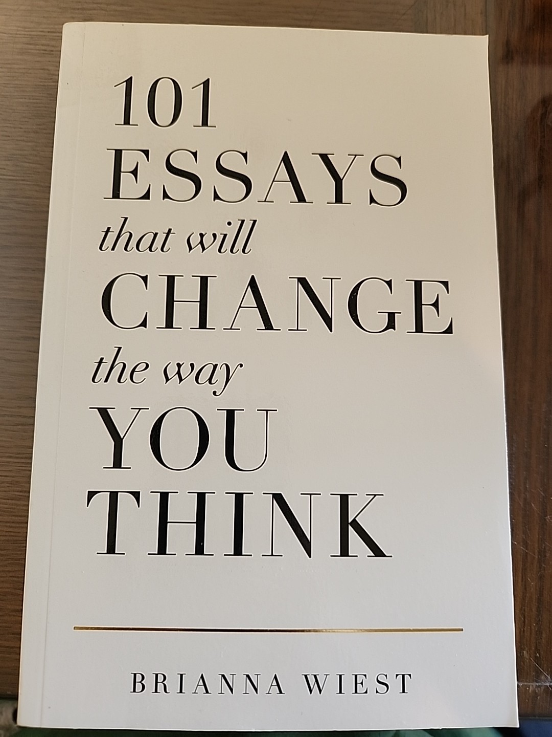 101 Essays That Will Change the Way You Think by Brianna Wiest (2016, Trade…