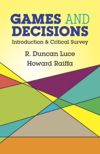 Games and Decisions: Introduction and Critical Survey (Dover Books on Mat – GOOD