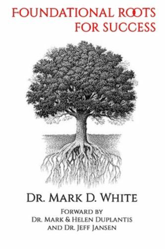 Foundational Roots for Success – paperback, 9781688302495, Dr Mark D White