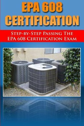 Step by Step passing the EPA 608 certification exam by H Benetti: New
