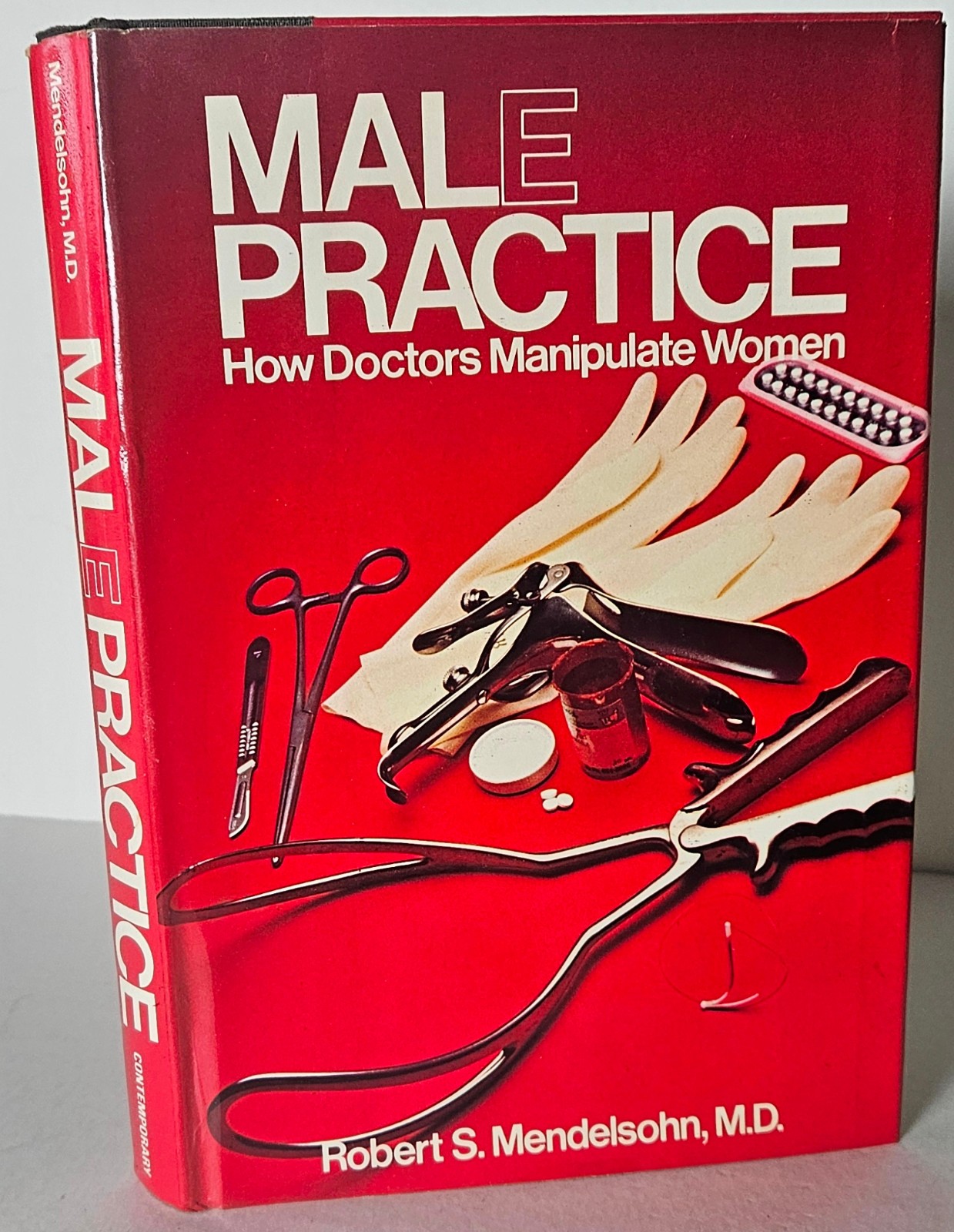 Male Practice: How Doctors Manipulate Women by Robert S. Mendelson M.D. 1981